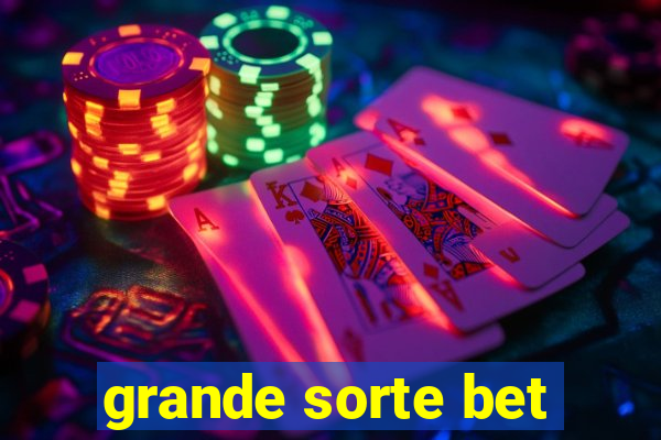 grande sorte bet